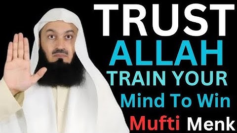 Trust Allah & Build a Winning Mindset | Mufti Menk