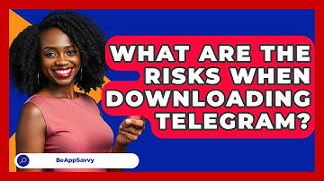 What Are The Risks When Downloading Telegram? - Be App Savvy
