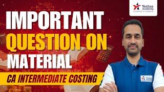 Important Question - CA Inter Costing | Material Chapter | Dhananjay Bhave | Yeshas Academy
