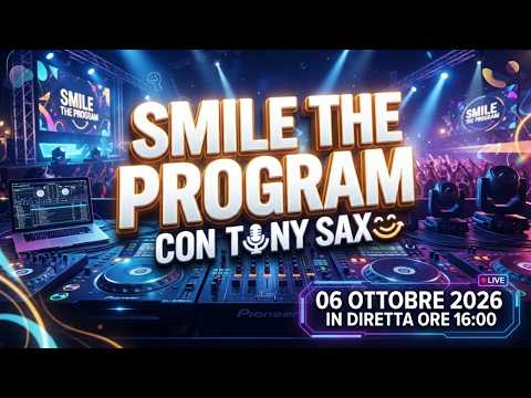 Video Smile The Program | Nuova Stagione (Live 6 Ottobre) - Con Tony Sax