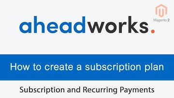 Creating a subscription plan - Subscription and Recurring Payments for Magento 2 by Aheadworks