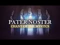 Chant of the mystics pater noster 2 hours  our father  gregorian chant  lords prayer  latin