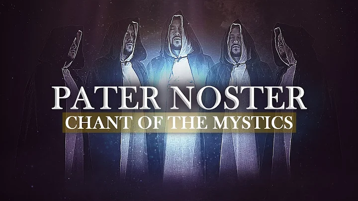 Chant of the Mystics: Pater Noster (2 Hours) - Our...