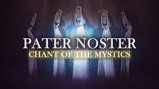 Chant of the Mystics: Pater Noster (2 Hours) - Our Father - Gregorian Chant - Lord&#39;s Prayer - Latin