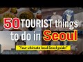 🇰🇷Your Seoul Guide, 50 Tourist Things to do in Seoul🇰🇷