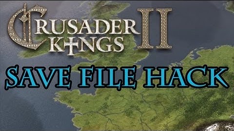 Crusader Kings 2 How to Edit Save File