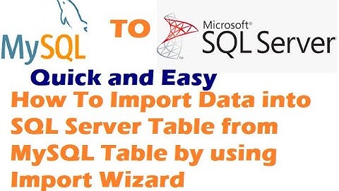 How to Import Data from MySQL Table to SQL Server Table by using Import Wizard - MySQL To SQL Import