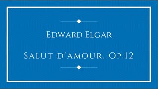Edward Elgar - Salut d'amour, Op.12