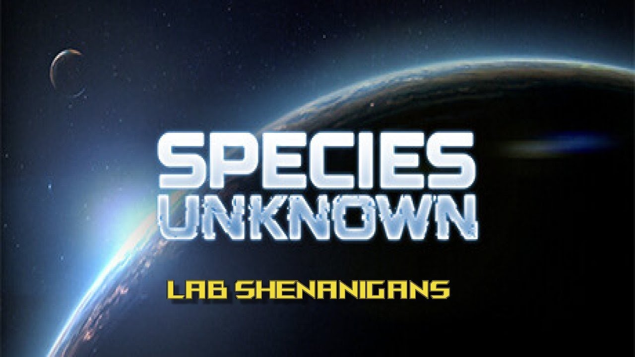 Species: Unknown Part 10 Lab Shenanigans - YouTube