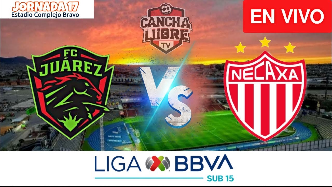 EN VIVO | Liga MX Sub-15 | FC Juárez VS Necaxa | Jornada 17