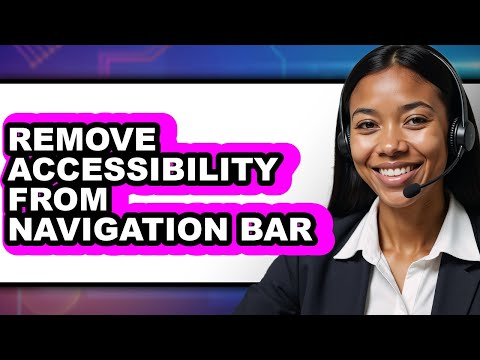 How to Remove Accessibility from Navigation Bar - Easy Guide
