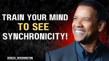 Train Your Mind Understanding Synchronicity Will Change Your Life | Denzel Washington Motivation