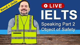 IELTS Live Class - Speaking Part 2 about Objects for Safety