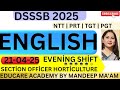 DSSSB 2025 , ENGLISH LATEST EXAM , SECTION OFFICER (HORTICULTURE) EVENING SHIFT 21-04-2025 .