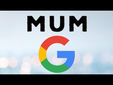 GOOGLE MUM Explained!
