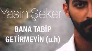 Yasin Şeker - Bana Tabip Getirmeyin (u.h) Türkü 2019 Resimi