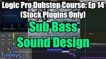 Logic Pro Dubstep Course (Stock Plugins Only) – Ep. 14: Sub Bass Design