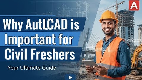 Top 5 Reasons Civil Freshers Must Learn AutoCAD in 2025