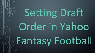 Setting Draft Order in Yahoo Fantasy Football