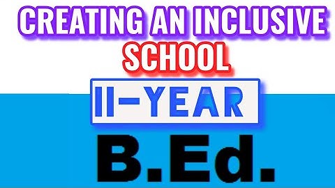 CREATING AN INCLUSIVE SCHOOL: B.ED II-YEAR NON-SEMESTER IMPORTANT QUESTIONS