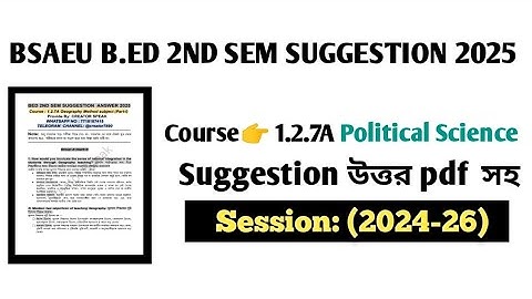 B.ed 2nd semester course 1.2.7A political science 2025 suggestion answer bsaeu b.ed 2nd semester 