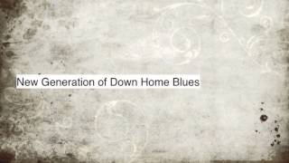 New Generation of Down Home Blues - part.3