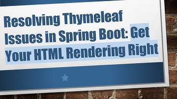 Resolving Thymeleaf Issues in Spring Boot: Get Your HTML Rendering Right