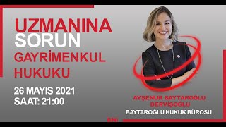 Uzmanına Sorun   Gayrimenkul Hukuku   Ayşenur Baytaroğlu