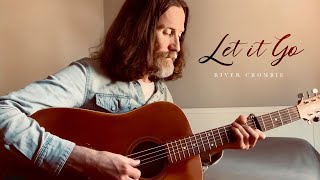 Let It Go - River Crombie (Original Song)