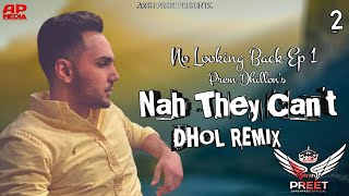 Oh Jihdi Yaara Ne Karwauni Lala Lala Ni Dhol Remix Bhangra Prem Dhillon Ft Arsh Preet Nah They Can't