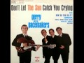 Gerry and the Pacemakers - Don't Let the Sun Catch You Crying