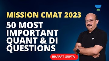 Mission CMAT 2023: 50 Most Important Quant & DI Questions | Part-3 | Bharat Gupta #cmat2023