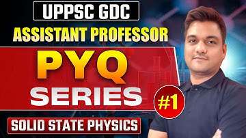 UPPSC GDC Assistant Professor 2025 | solid state physics pyqs -1 | up Assistant professor physics