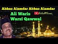 Abbas alamdar abbas alamdar by ali waris warsi qawwal