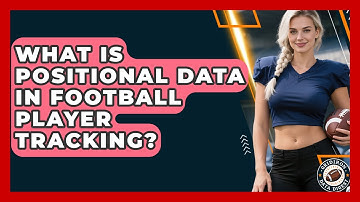 What Is Positional Data In Football Player Tracking? - Gridiron Data Digest