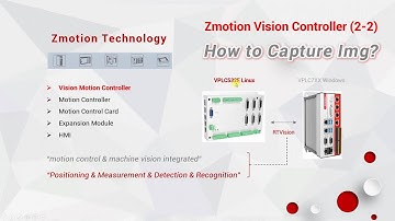 Zmotion Vision Algorithm Lesson (2-2) | How to Capture Image by Machine Vision?