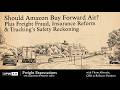 Should Amazon Buy Forward Air? Plus Freight Fraud, Insurance Reform &amp; Trucking’s Safety Reckoning