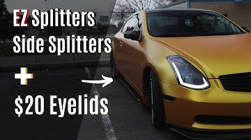 We Installed my EZ Side Splitters + Vinyl G35 Eyelids