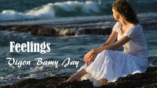 Video thumbnail of "Feelings - Vigon Bamy Jay (tradução) HD"