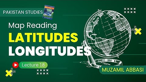 Latitude and Longitude | Map Reading | Pakistan Studies Class 12 Chapter 3 | Federal Board