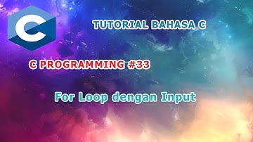 Belajar Bahasa C  #33 -  For Loop dengan Input
