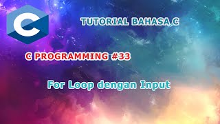 Belajar Bahasa C  #33 -  For Loop dengan Input
