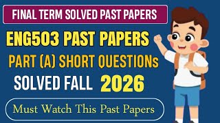 ENG503 Final Term Past Papers Part A Short Questions Fall 2026 | ENG503 Final Term Preparation 2026