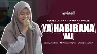 YA HABINANA ALI SYAILILLAH | VOC. LULUK AZ ZAHRA AS SUFYANI