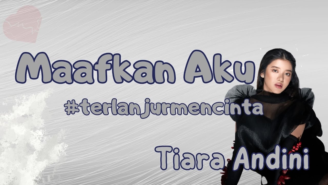 Tiara Andini - Maafkan Aku #TerlanjurMencinta (Lirik Audio) - YouTube
