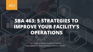 SBA 463: 5 Strategies to Improve Your Facility’s Operations