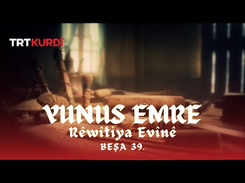 Yunus Emre ‘’Rêwîtiya Evînê’’ - Beşa 39.