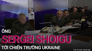 Bộ trưởng Quốc phòng Nga tới chiến trường Ukraine | VTC Now