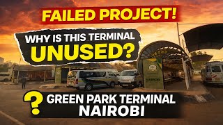 Billions Spent, Zero Use: Inside Green Park Terminal Nairobi