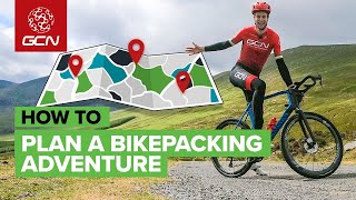 How To Plan A Bikepacking Route | Get The Most Out Of Your Cycling Adventure